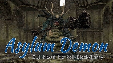 Asylum Demon SL1 NG+6 No Roll/Block/Parry [Flawless]