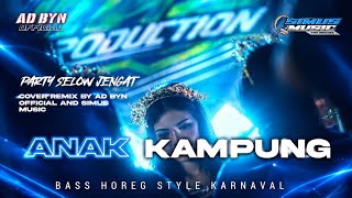 DJ ANAK KAMPUNG TERBARU BASS HOREG COCOK UNTUK SANTAI DAN KARNAVAL DJ YANG KALIAN CARI CARI