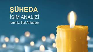 ŞÜHEDA İsim Analizi ve Anlamı / İsminiz Sizi Anlatıyor