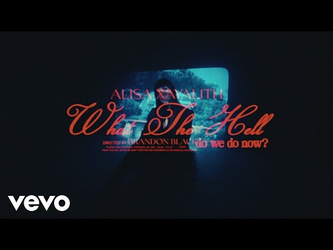 Alisa Xayalith - What The Hell Do We Do Now? (Official Video)