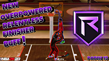 NBA 2K20 *NEW* OVERPOWERED RELENTLESS FINISHER BADGE BUFF! PATCH 13 BEST FINISHING BADGE BUFF!