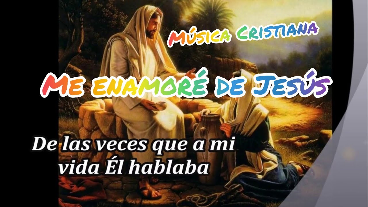 ME ENAMORÉ DE JESÚS "MÚSICA CRISTIANA" - YouTube