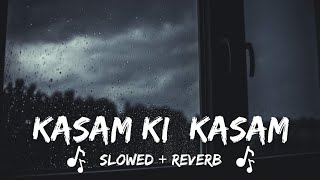 Kasam Ki Kasam( Slowed   Reverb)-Rahul Jain@PehchanMusic @mahadevstudio1@3AmLofiVibes