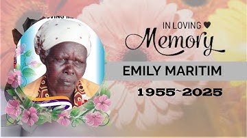 CELEBRATION OF LIFE WELL LIVED FOR THE LATE    EMILY MARITIM :SUNRISE1955  }}SUNSET:2025