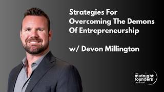 Proven Strategies For Overcoming The Demons Of Entrepreneurship | Midnight Founders Podcast