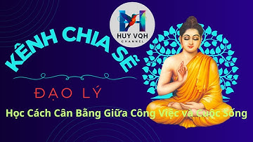 Học Cách Cân Bằng Giữa Công Việc và Cuộc Sống|Đạo Lý Cuộc Sống