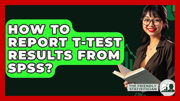 How To Report T-Test Results From SPSS? - The Friendly Statistician