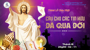 🔴Thánh Lễ CHÚA NHẬT  - CẦU CHO CÁC TÍN HỮU ĐÃ QUA ĐỜI - 20g00 - 02/11/2025