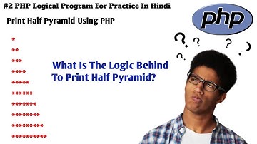 #2 PHP Programs For Printing Pyramid Patterns | Logic Behind Print Half Pyramid Using PHP
