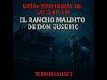 “Guías Prohibidas de las 3:00 AM: El Rancho Maldito de Don Eusebio”