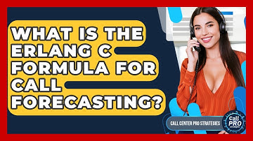 What Is The Erlang C Formula For Call Forecasting? - Call Center Pro Strategies