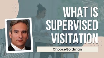 What Is Supervised Visitation - ChooseGoldman.com