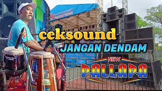 Ceksound(JANGAN DENDAM) NEW PALLAPA LIVE NGANJUK Dhehan audio