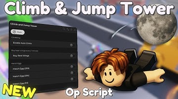 *NEW* CLIMB AND JUMP TOWER SCRIPT [ PASTEBIN 2025 ] KEYLESS