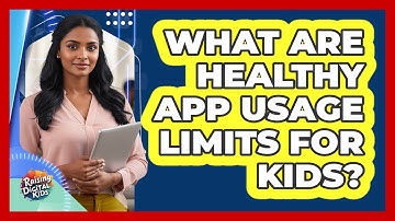 What Are Healthy App Usage Limits For Kids? - Raising Digital Kids