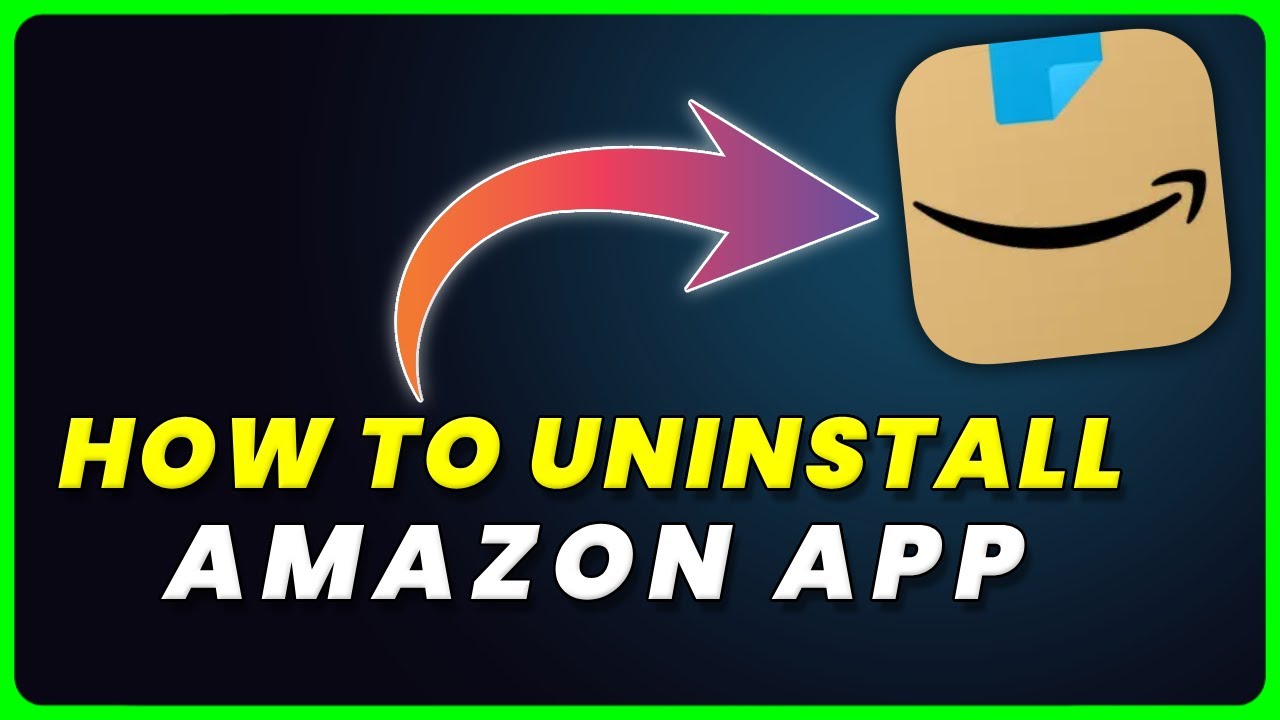 how-to-uninstall-amazon-app-how-to-delete-remove-amazon-app-youtube