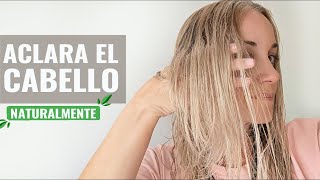 💛 Aclarar el Cabello con método Natural | Técnica Antigua |Efectiva 100%