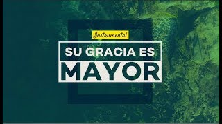 Video thumbnail of "Su Gracia Es Mayor - INSTRUMENTAL/PISTA"