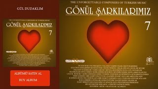 Gönül Şarkılarımız / 7 - Sarsam Seni Gül Dudaklım  Resimi