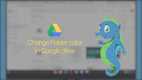 Learn to change the folder color in Google Drive