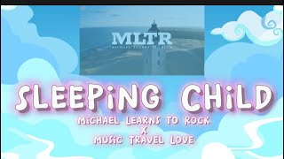 Michael Learns To Rock x Music Travel Love | Sleeping Child💕 lyric video