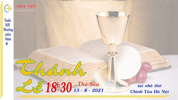 [TRỰC TIẾP] Thánh lễ 18h30 thứ Sáu tuần XIX thường niên - Ngày 13/8/2021