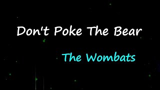 The Wombats - Don’t Poke the Bear (Lyrics)