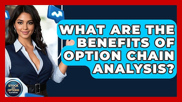 What Are The Benefits Of Option Chain Analysis? - Stock and Options Playbook