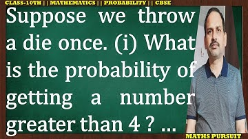 Suppose we throw a die once. (i) What is the probability of getting a number greater than 4? (ii)...