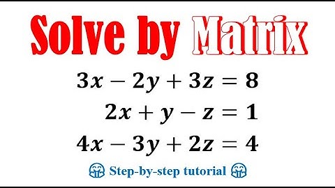 Solve the following system of equations by matrix method 3x-2y+3z=8 2x+y-z=1 4x-3y+2z=4