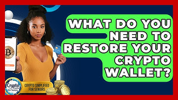What Do You Need To Restore Your Crypto Wallet? - Crypto Simplified for Seniors