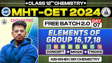 7. Elements of Group 16, 17 & 18   || Free Batch 2.0 MHT-CET 2024 PYQs + Concept + Short Tricks