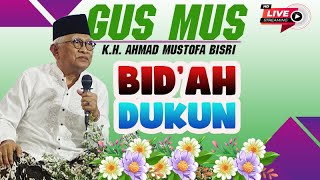 GUS MUS KH. A. Mustofa Bisri Bab BID'AH DAN PERDUKUNAN DI INDONESIA Ponpes Raudlatut Tholibin