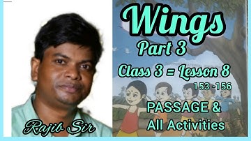 CLASS 3  || Wings Part 3 || Lesson 8 (page : 153 - 156) Passage and All Activities.