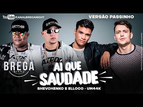 UM44K & SHEVCHENKO E ELLOCO - AÍ QUE SAUDADE - VERSÃO PASSINHO #breganight