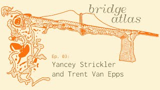 Bridge Atlas - Episode 3: Commons | Yancey Strickler & Trent Van Epps