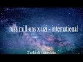 russ millions x uzi - international (Turkish translate) (Türkçe çeviri)