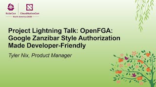 Project Lightning Talk: OpenFGA: Google Zanzibar Style Authorization Made Developer-Fri... Tyler Nix