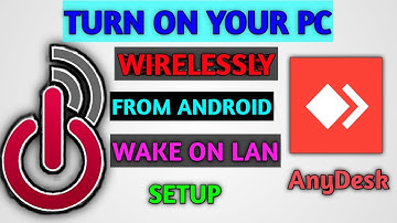 Turn on computer wirelessly from your Android phone || Wake On Lan setup in AnyDesk ||