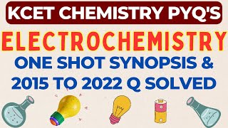 ELECTROCHEMISTRY  - ONE SHOT SYNOPSIS &  2015 TO 2022 KCET PYQs SOLVED IN DETAIL / KCET 2023