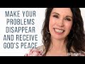 Make Your Problems Disappear and Receive God's Peace - Spiritual Growth