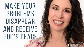 Make Your Problems Disappear and Receive God's Peace - Spiritual Growth
