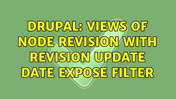 Drupal: Views of Node Revision with Revision Update Date Expose filter