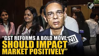 Motilal Oswal MD hails GST reforms as ‘bold move’, says it should have ‘positive’ impact on market