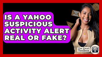 Is A Yahoo Suspicious Activity Alert Real Or Fake? - TheEmailToolbox.com
