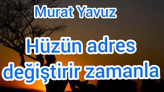 Murat Yavuz - Hüzün Adres Deği̇şti̇ri̇r