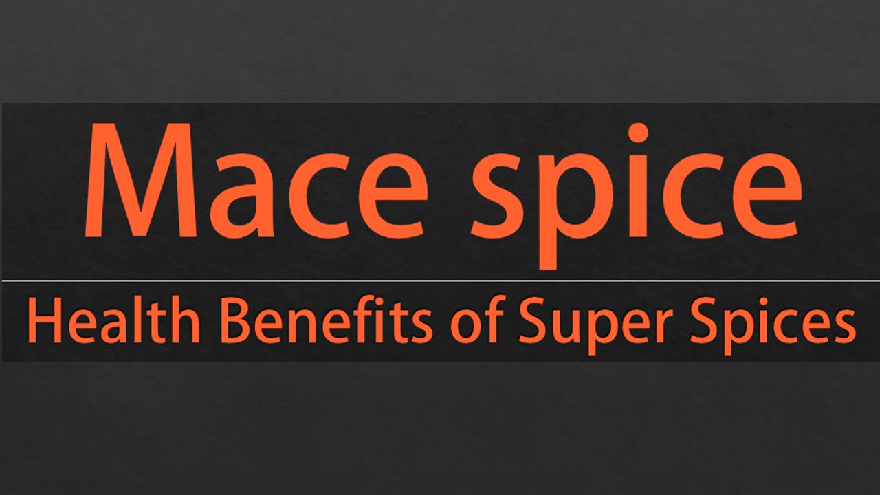 Mace Super and Healthy Spices Health benefits of Mace Spice YouTube