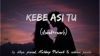 Kebe asi tu | (slowed reverb) | slofi_es | with exclusive beats | use 🎧