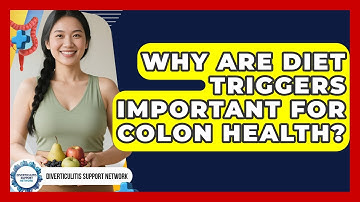 Why Are Diet Triggers Important for Colon Health? | Diverticulitis Support Network News