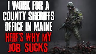 "I Work For A County Sheriff's Office In Maine, Here's Why My Job Sucks" Creepypasta